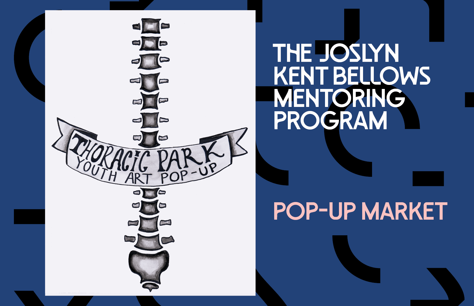 A hand-drawn spine with a banner reading “Thoracic Park Youth Art Pop-Up” is on the left. On the right, text reads, “The Joslyn Kent Bellows Mentoring Program Pop-Up Market” on a blue background with abstract black shapes.