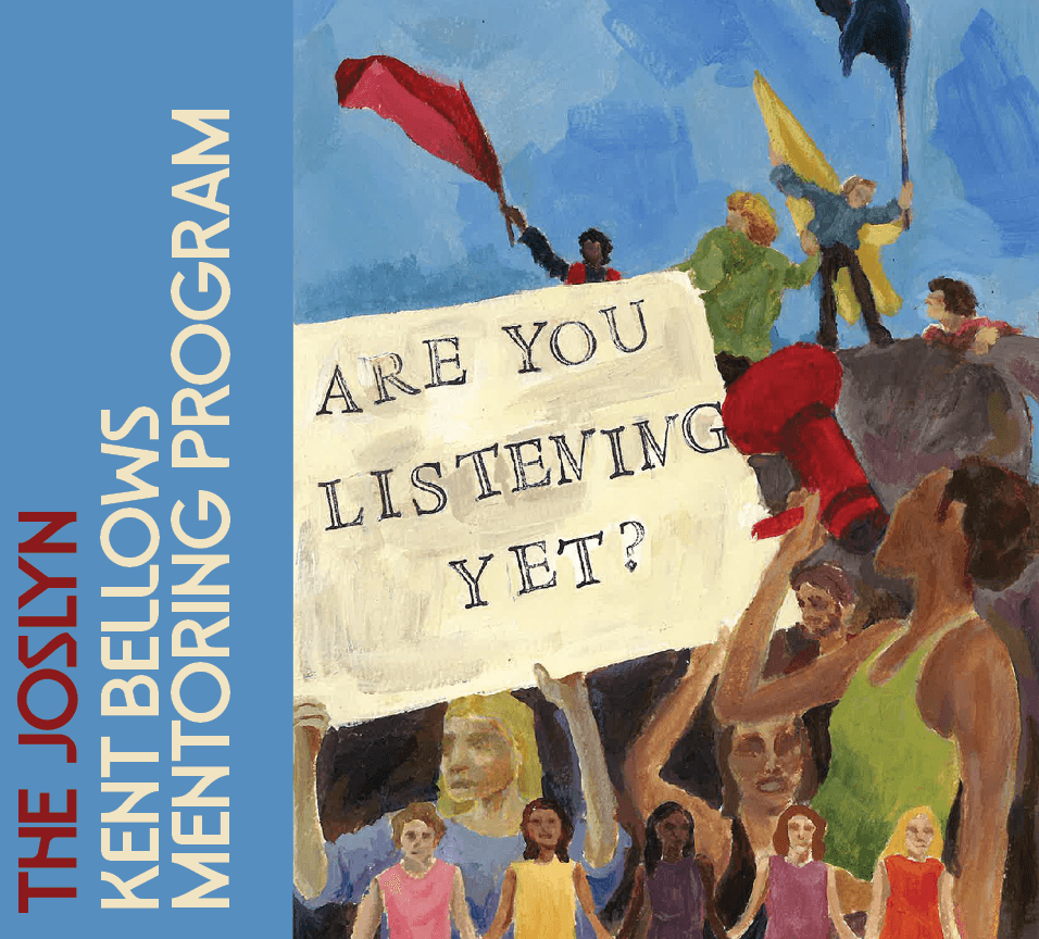 A group of diverse people hold a large sign reading "ARE YOU LISTENING YET?" as others wave flags in the background. Text along the left edge says "The Joslyn Kent Bellows Mentoring Program.