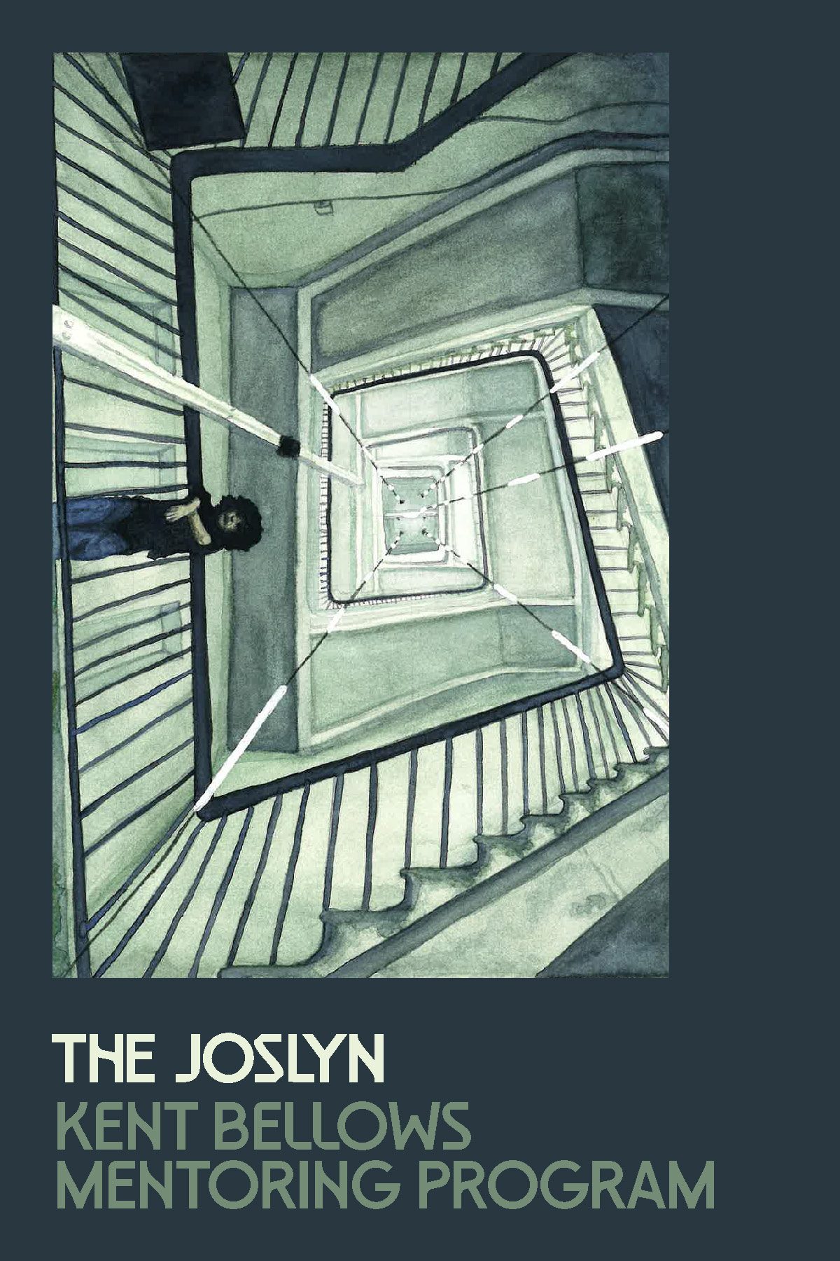 A person stands on a landing in a spiraling stairwell, viewed from above. Text at the bottom reads: “The Joslyn Kent Bellows Mentoring Program.”.